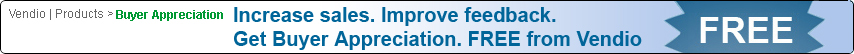 Increase sales. Improve feedback. Get Buyer Appreciation. FREE from Vendio Increase sales. Improve feedback. Get Buyer Appreciation. FREE from Vendio